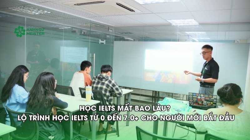Học Ielts mất bao lâu thì đạt band mong muốn