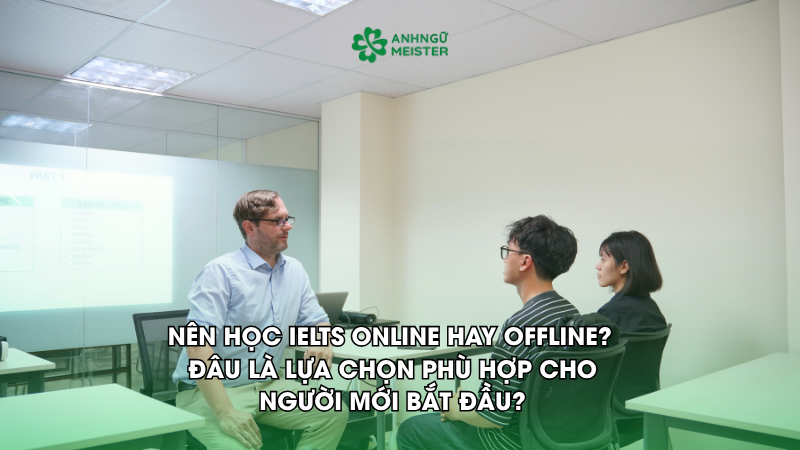 Nên học IELTS online hay offline